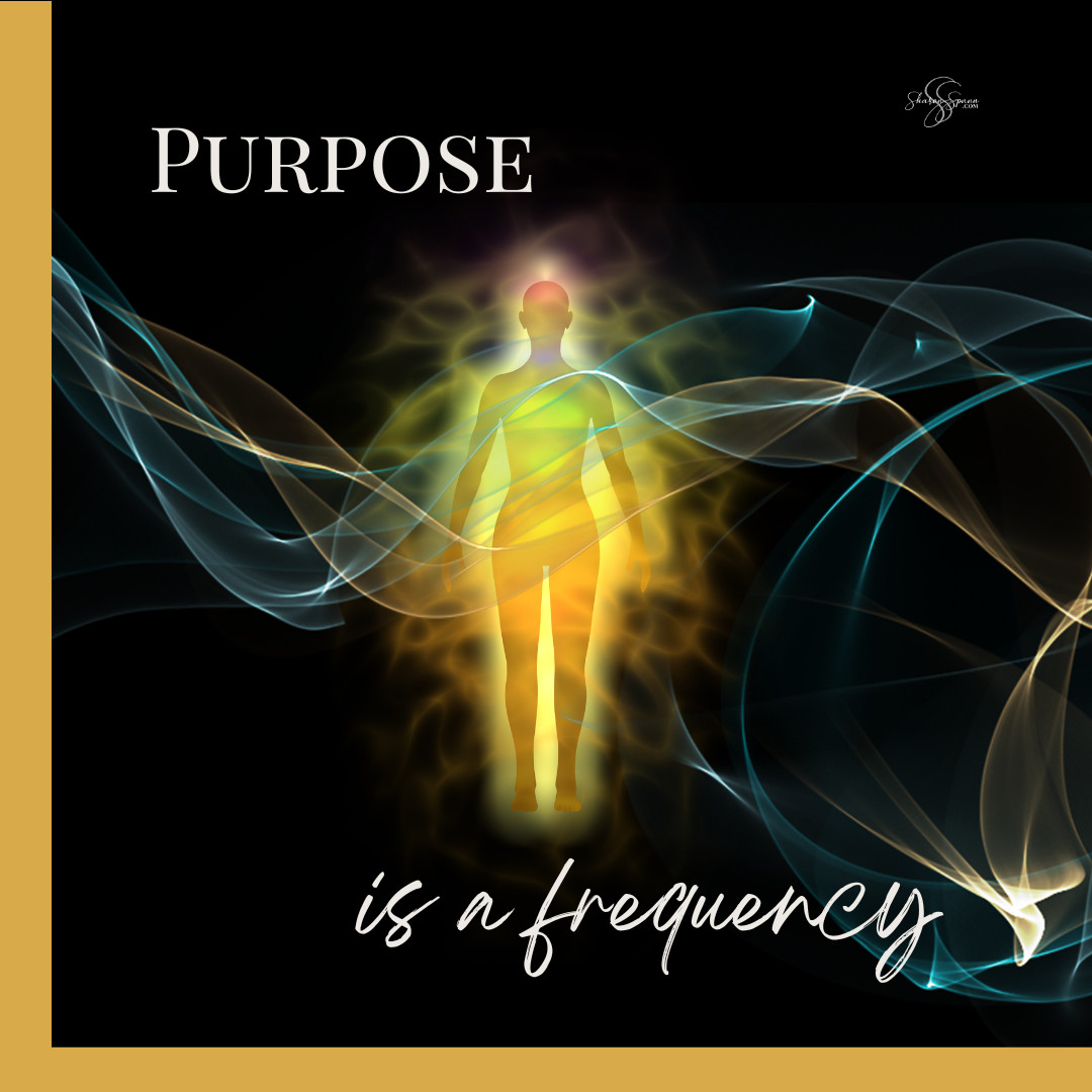 Discovering Purpose: It’s Not a Quest, It’s a Frequency