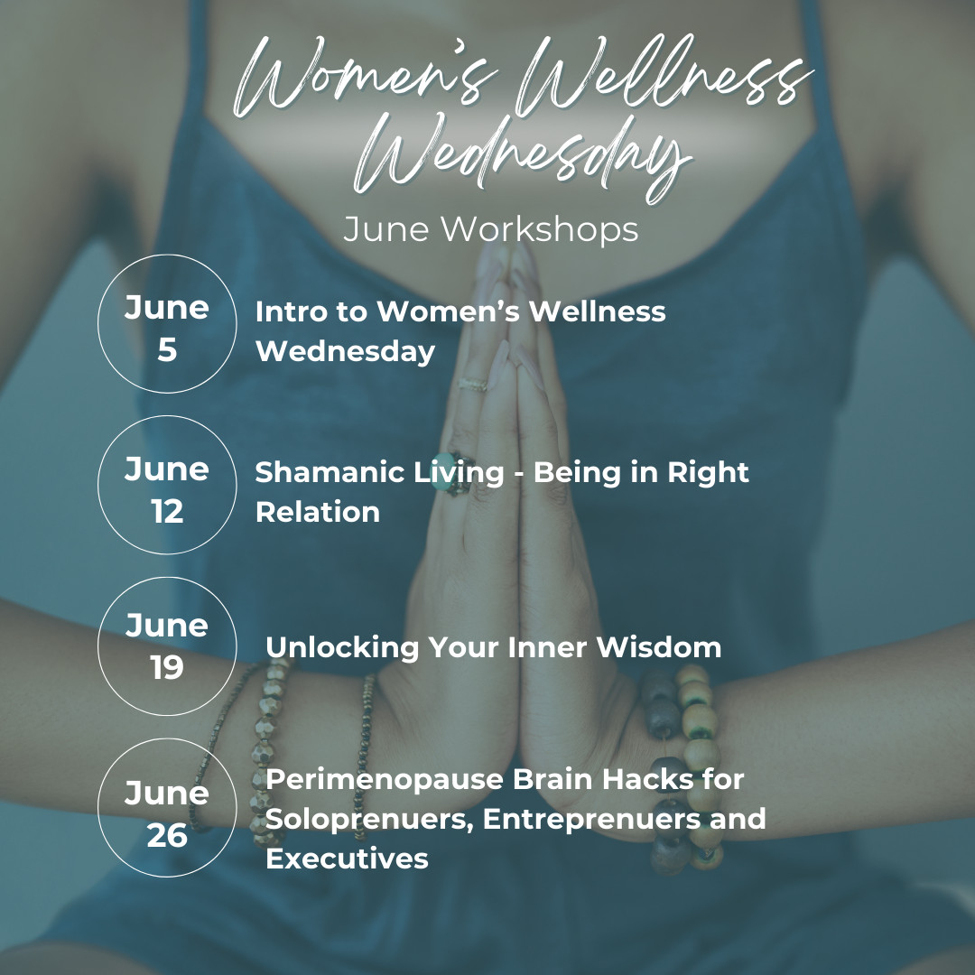 Shamanic Living: Being in Right Relation - A Women's Wellness Wednesday Workshop