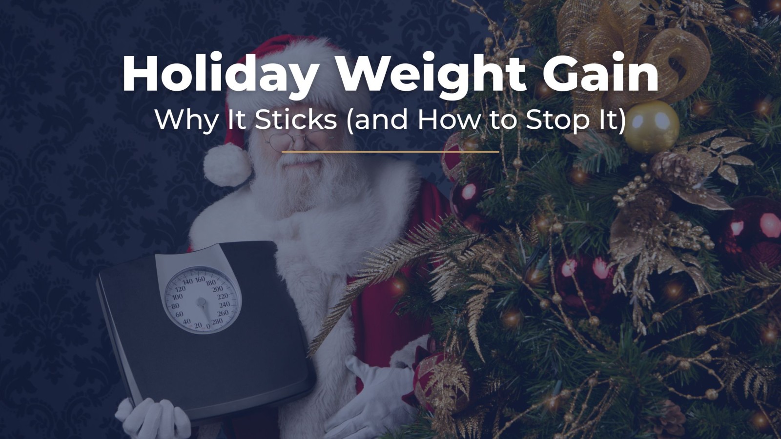 Why Holiday Weight Gain Sticks (and How to Stop It)