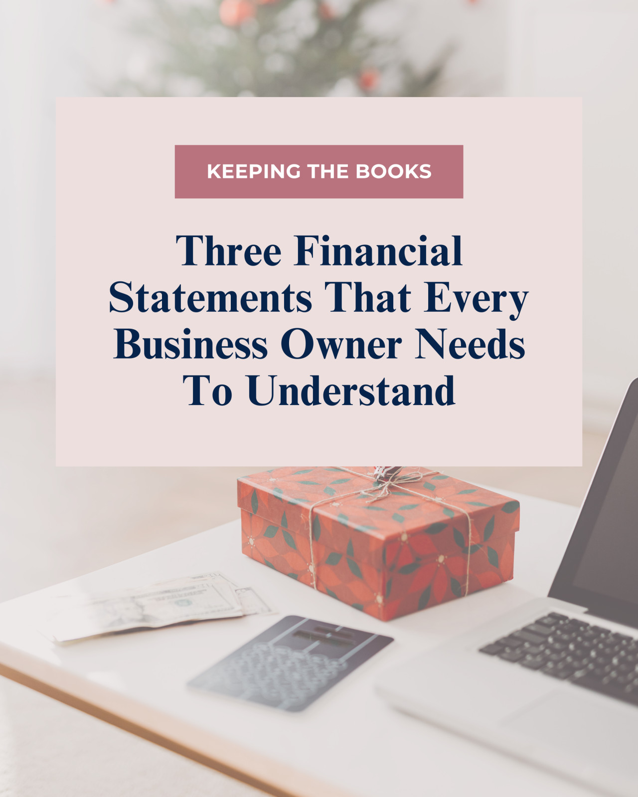 Three Financial Statements that every business owner needs to understand