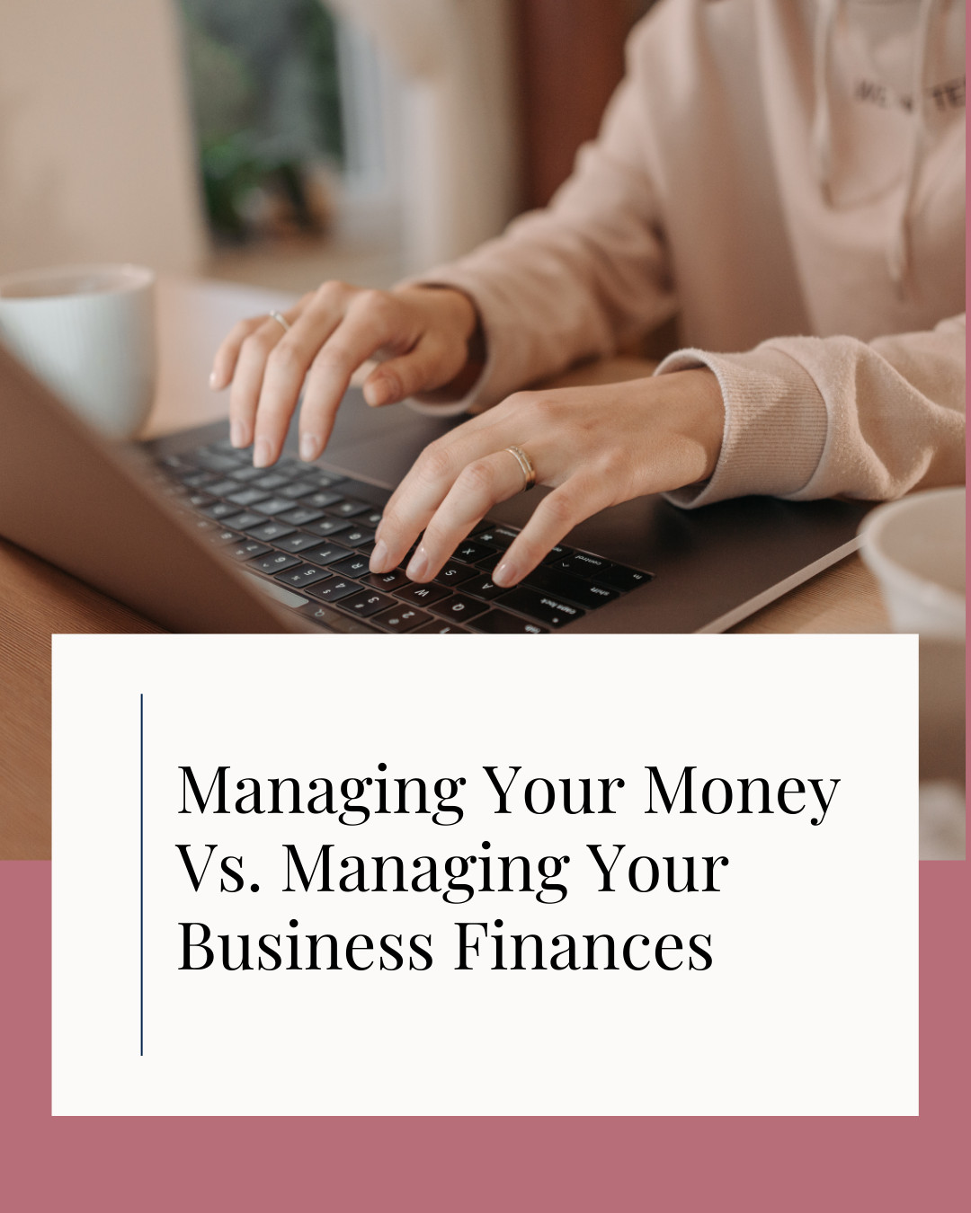 Managing Your Money Vs. Managing Your Business Finances