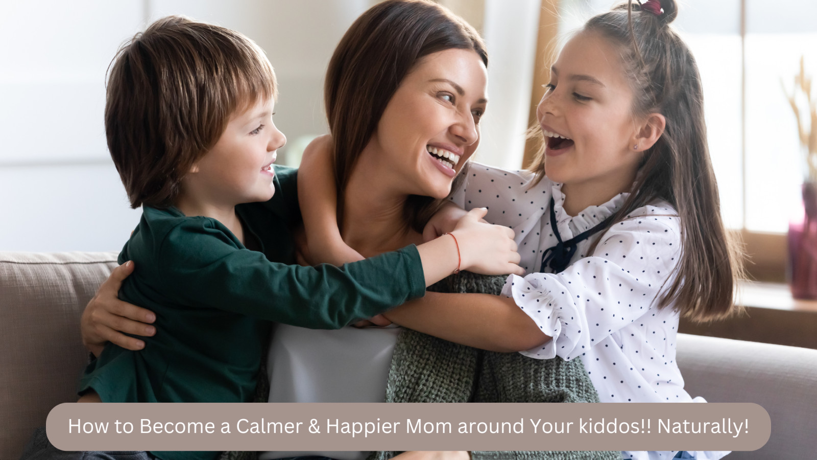 Become a Happier Mom, Naturally!!