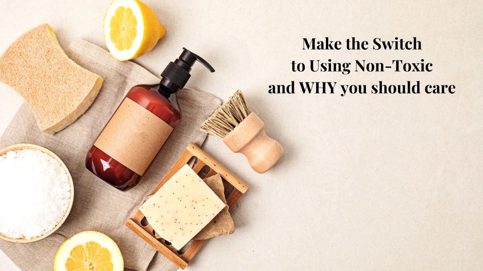 Switch to Non-Toxic Products and Transform Your Life: Here's Why You Should Care