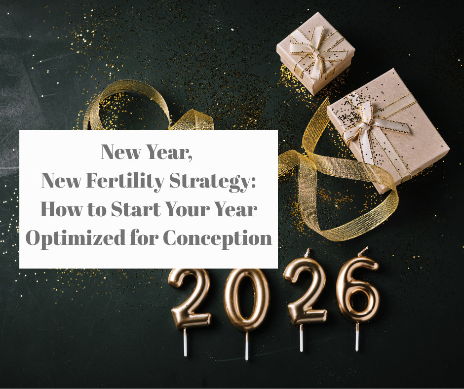 New Year, New Fertility Strategy: How to Start Your Year Optimized for Conception
