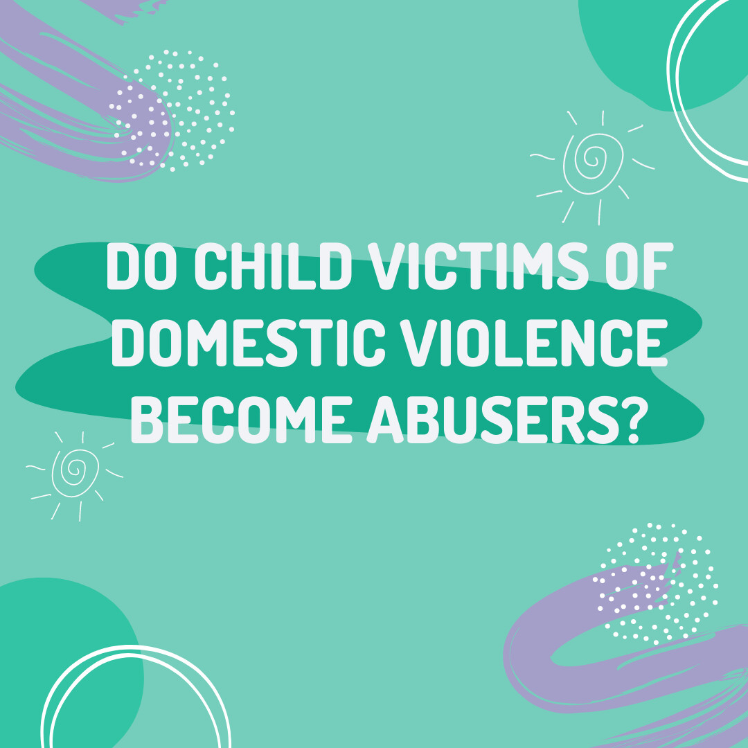 do-child-victims-of-domestic-violence-become-abusers-themselves